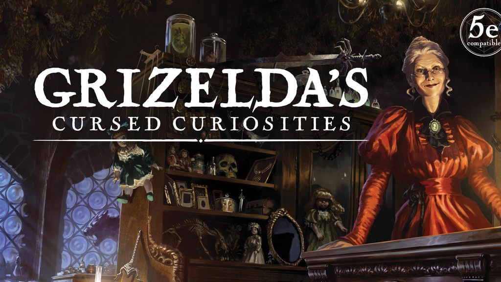 Grizelda's Cursed Curiosities - 5E Ghost Hunting Adventures