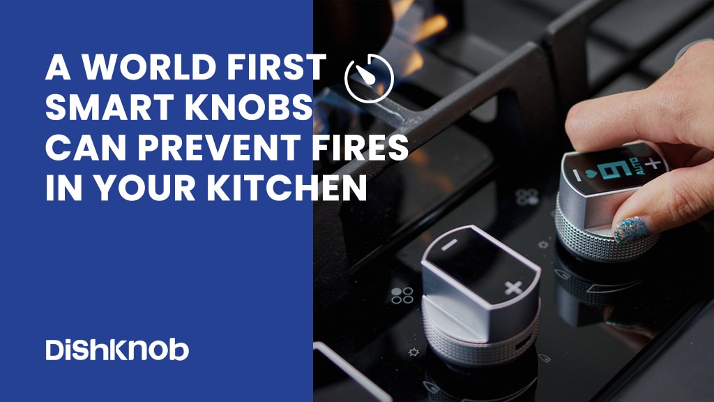 World First Smart Knobs Preventing Fires in Your Kitchen