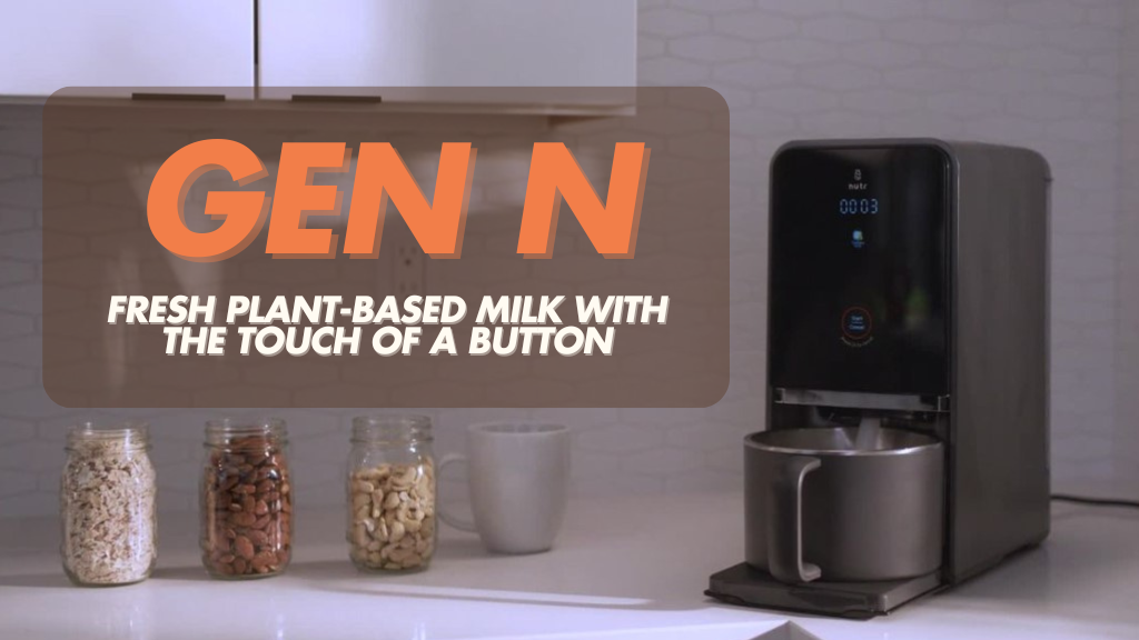 Gen N by Nutr: Smart Home Plant-based Milk Maker